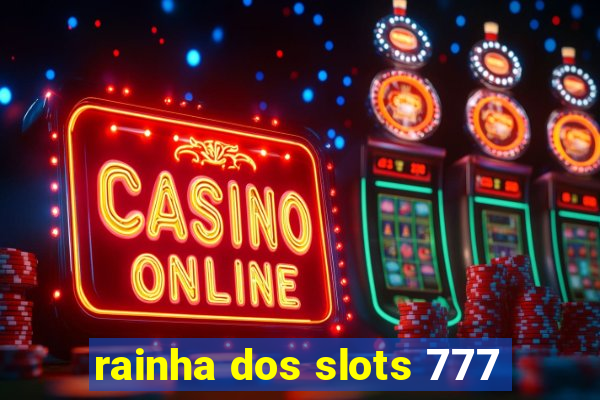 rainha dos slots 777