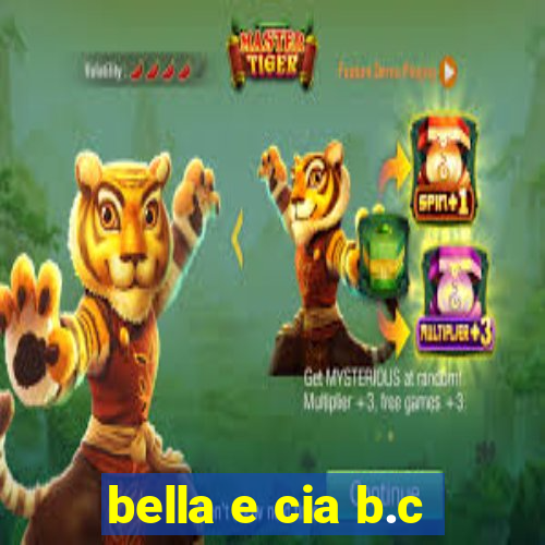 bella e cia b.c