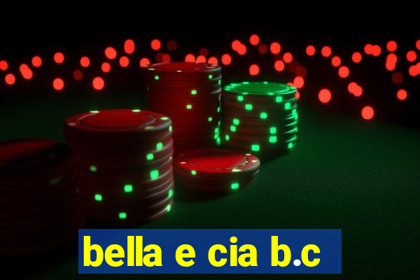 bella e cia b.c