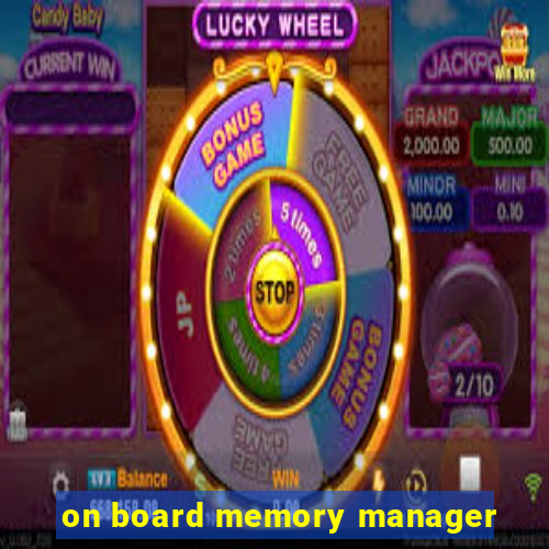 on board memory manager