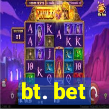 bt. bet