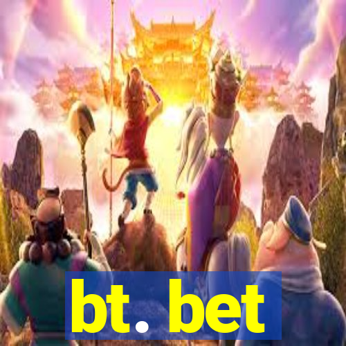 bt. bet