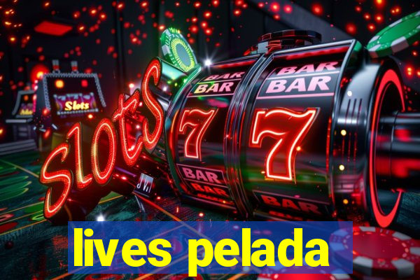 lives pelada