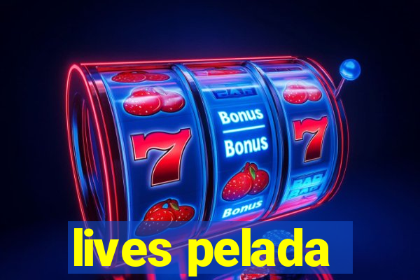 lives pelada