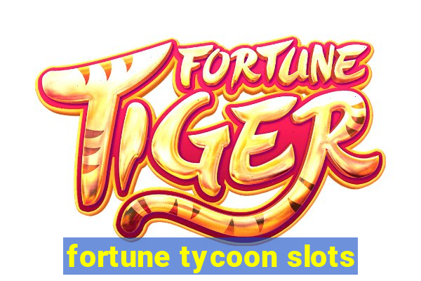 fortune tycoon slots