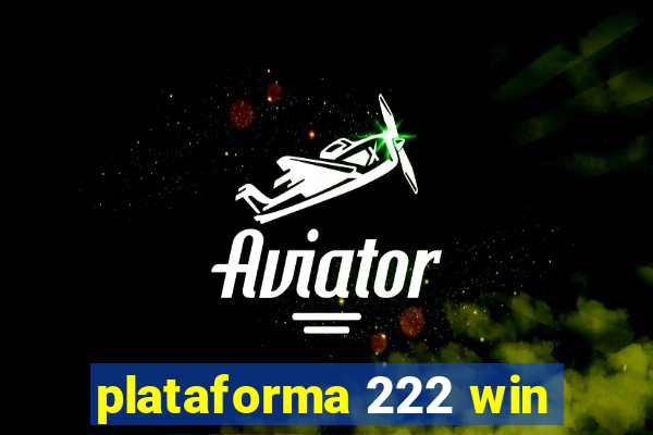 plataforma 222 win