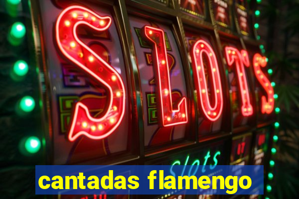 cantadas flamengo