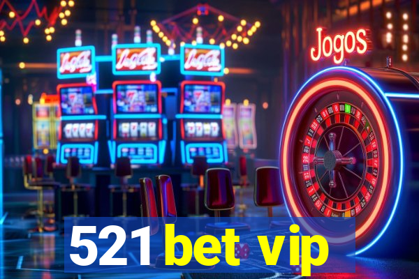 521 bet vip