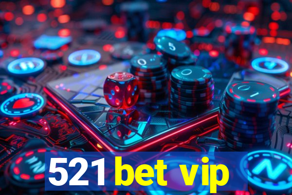 521 bet vip