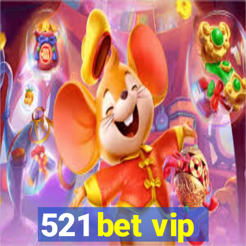 521 bet vip