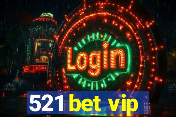 521 bet vip