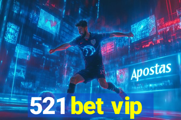 521 bet vip