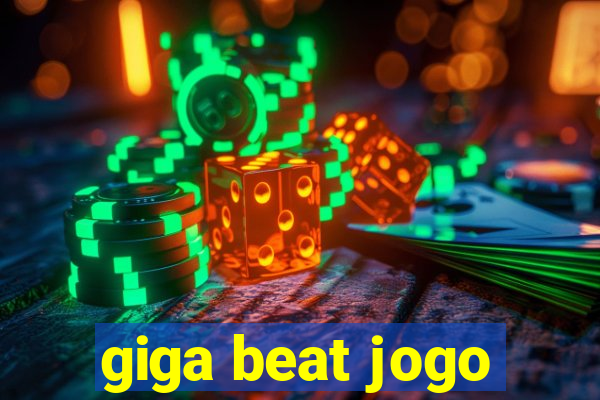 giga beat jogo