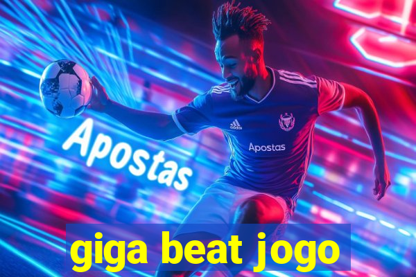 giga beat jogo