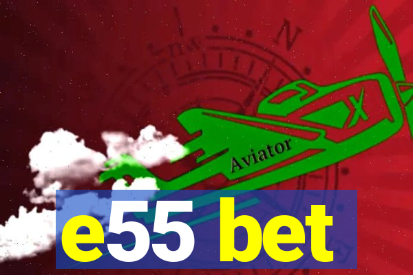 e55 bet