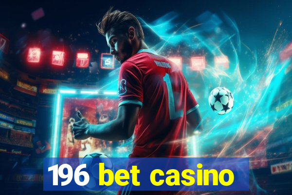 196 bet casino