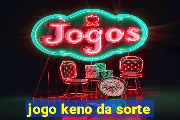 jogo keno da sorte