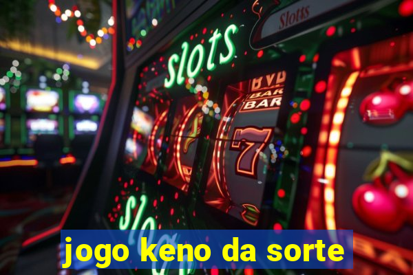 jogo keno da sorte