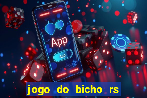 jogo do bicho rs resultado certo de hoje 14h 18h rj hoje