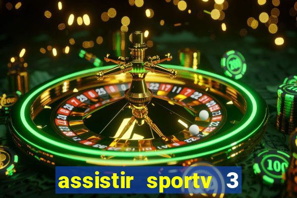 assistir sportv 3 ao vivo