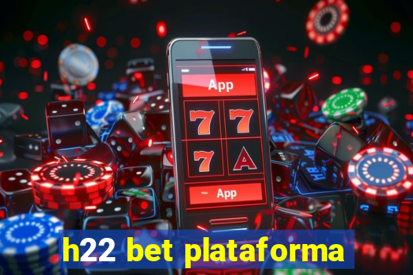 h22 bet plataforma