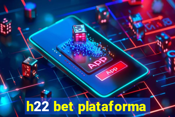 h22 bet plataforma