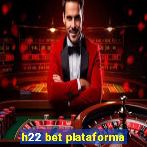 h22 bet plataforma