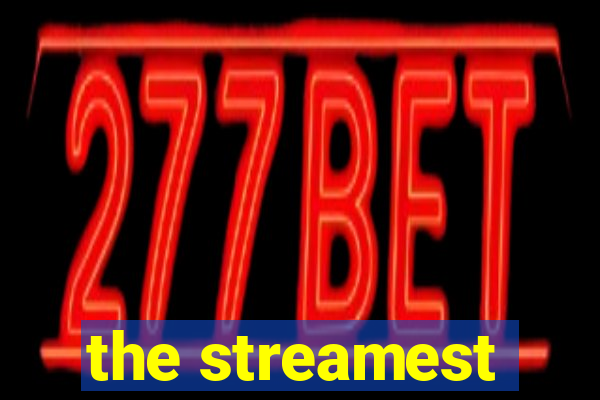 the streamest