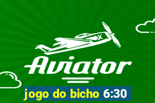 jogo do bicho 6:30