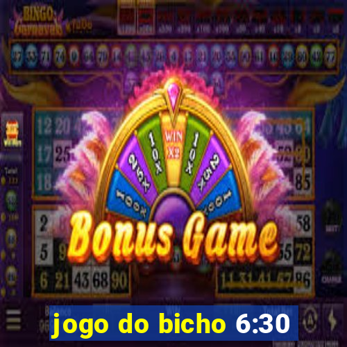 jogo do bicho 6:30