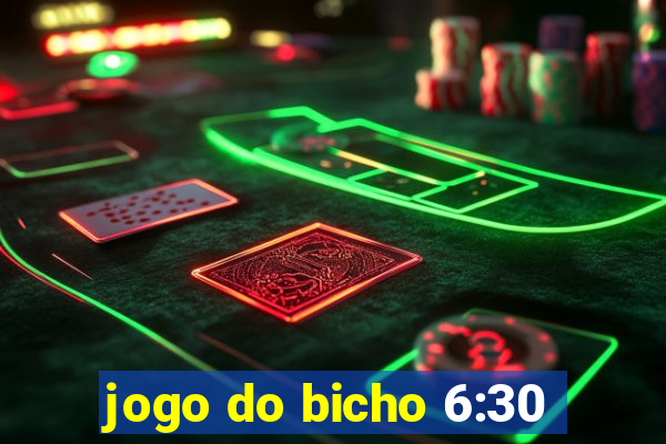 jogo do bicho 6:30