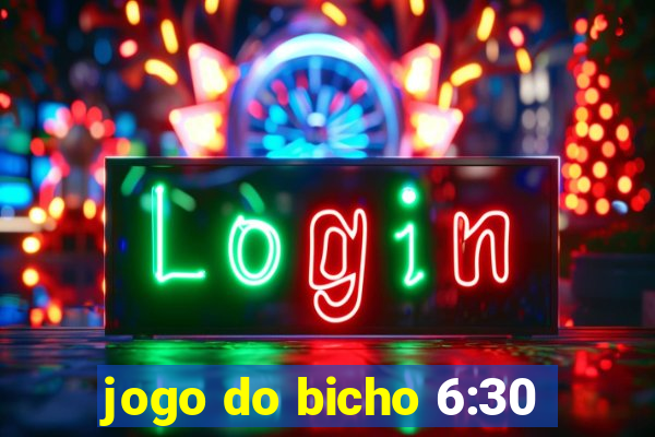 jogo do bicho 6:30