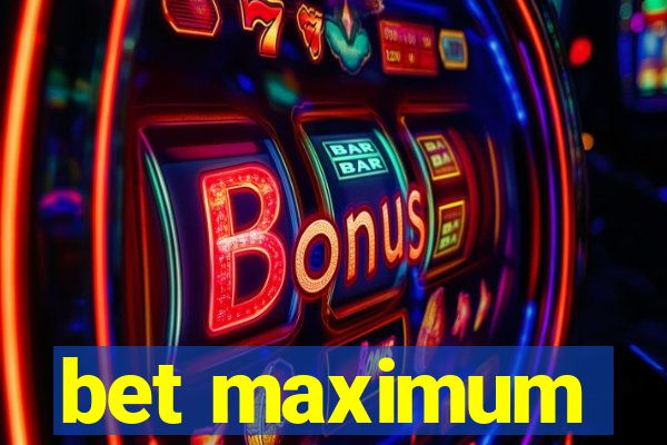 bet maximum