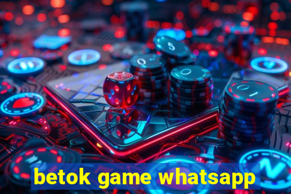 betok game whatsapp