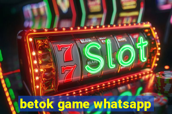 betok game whatsapp