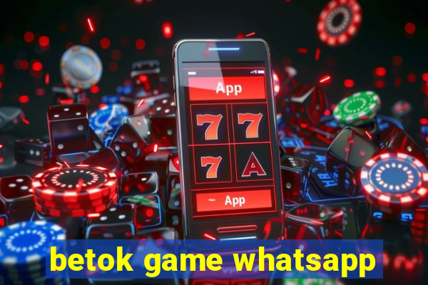 betok game whatsapp