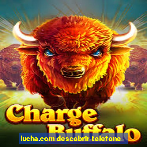 lucha.com descobrir telefone