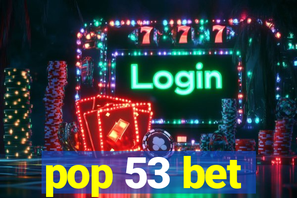 pop 53 bet