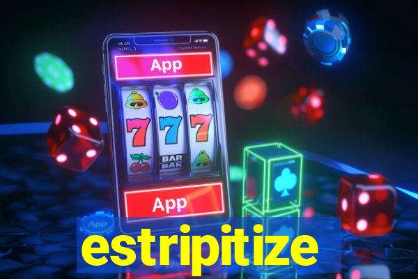 estripitize