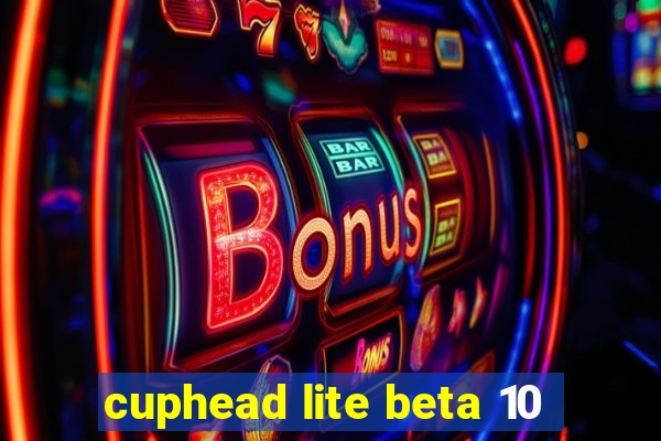 cuphead lite beta 10