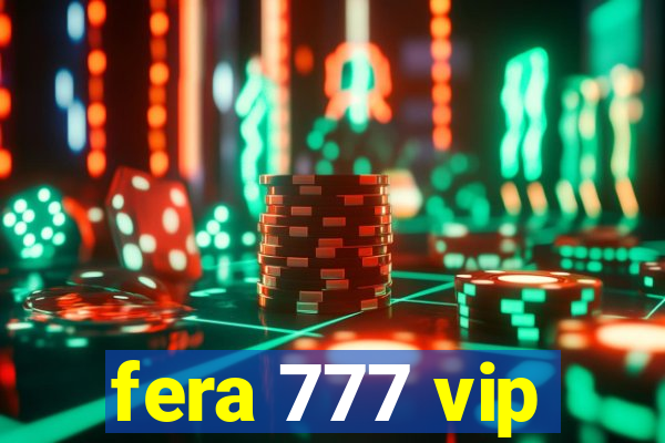 fera 777 vip