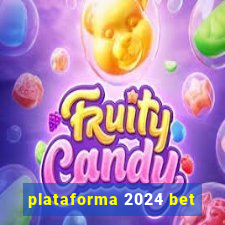 plataforma 2024 bet