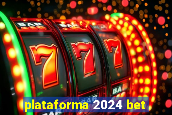 plataforma 2024 bet