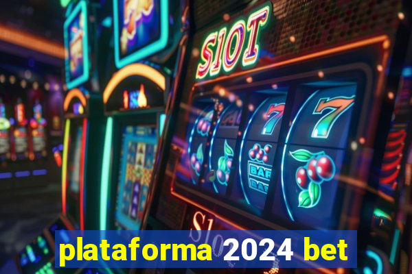 plataforma 2024 bet