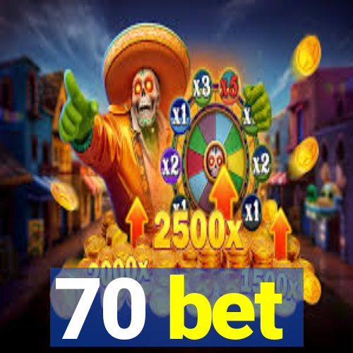 70 bet