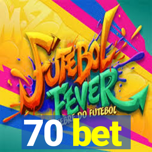 70 bet