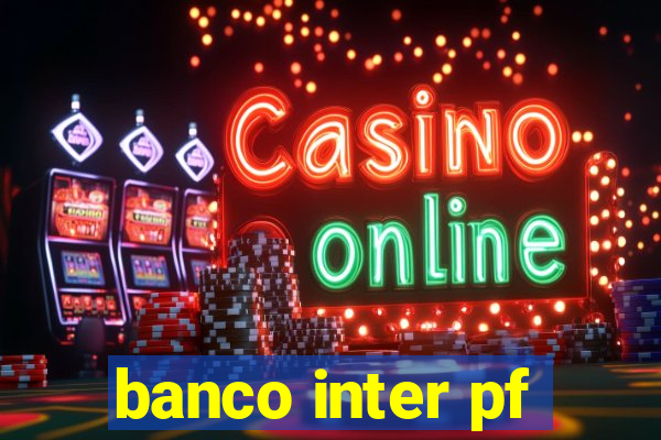 banco inter pf