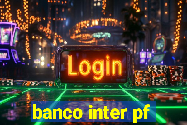 banco inter pf