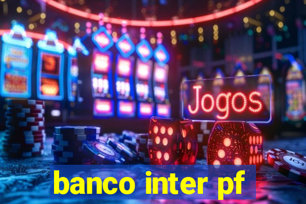 banco inter pf