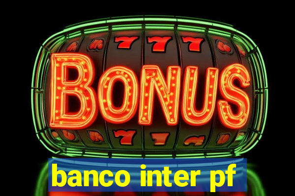 banco inter pf